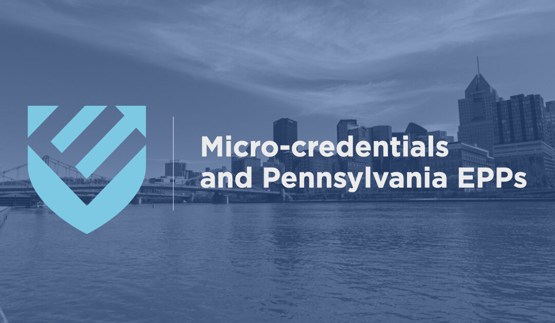 Eight Pennsylvania Colleges are now awarding credit for Educators Rising Micro-credentials